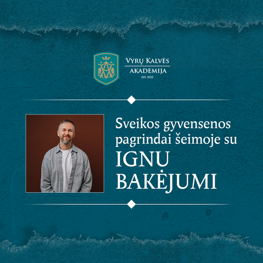 Sveikos gyvensenos pagrindai šeimoje su Ignu Bakėjumi
