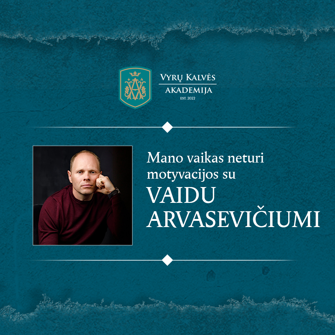 Mano vaikas neturi motyvacijos su Vaidu Arvasevičiumi