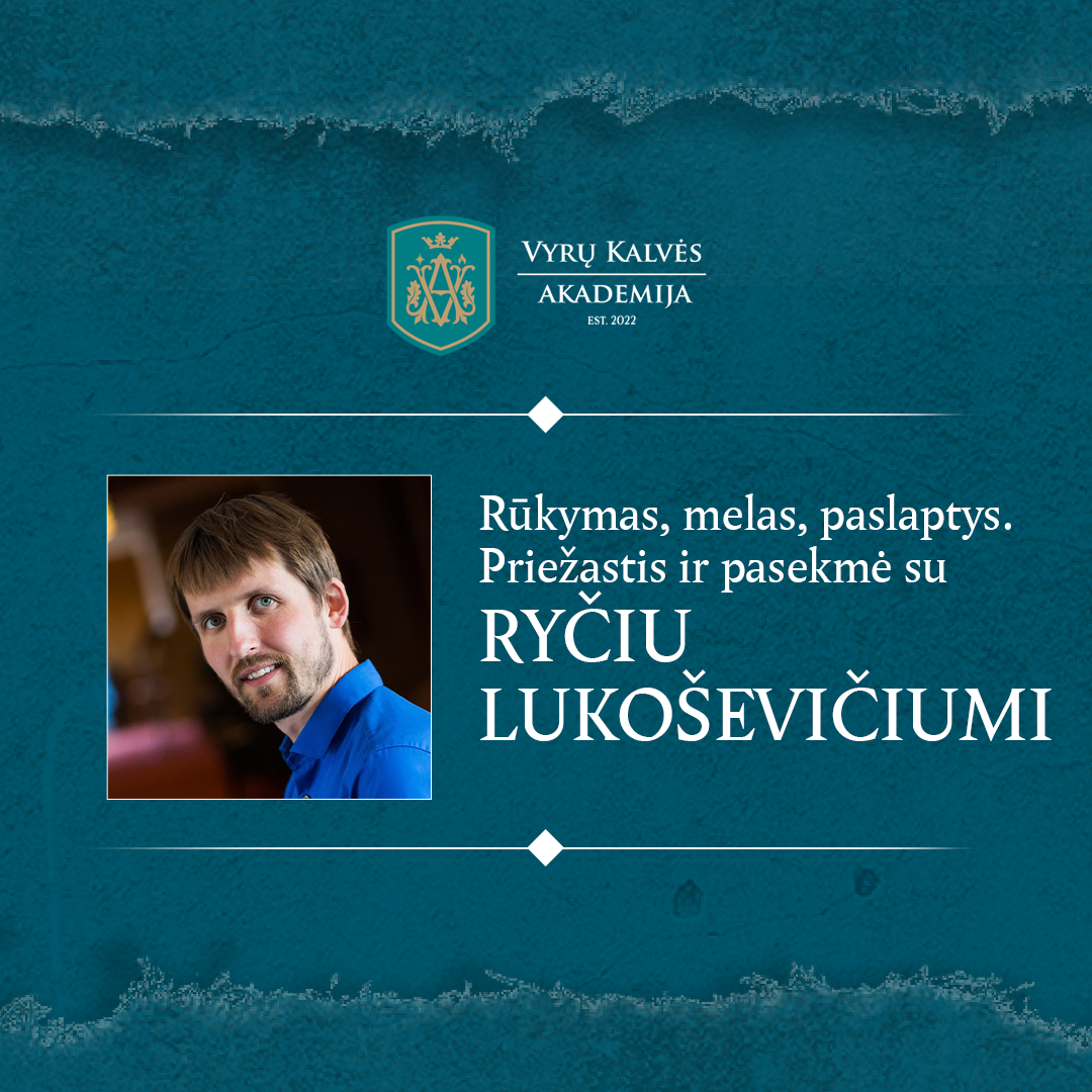 Rūkymas, melas, paslaptys. Priežastis ir pasekmė su Ryčiu Lukoševičiumi