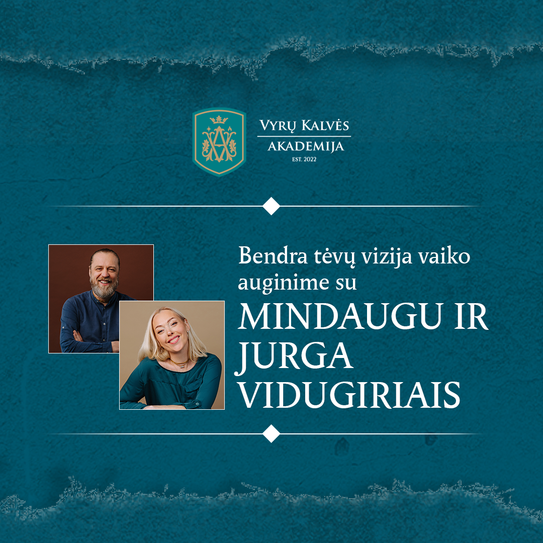 Bendra tėvų vizija vaiko auginime su Mindaugu ir Jurga Vidugiriais