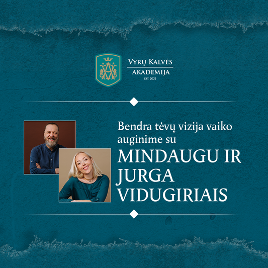 Bendra tėvų vizija vaiko auginime su Mindaugu ir Jurga Vidugiriais